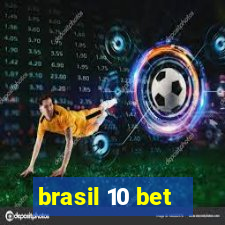 brasil 10 bet