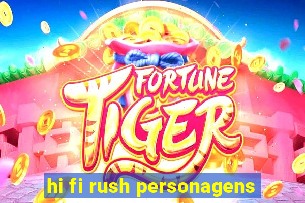 hi fi rush personagens