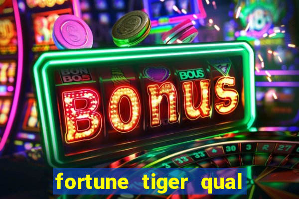 fortune tiger qual a melhor plataforma