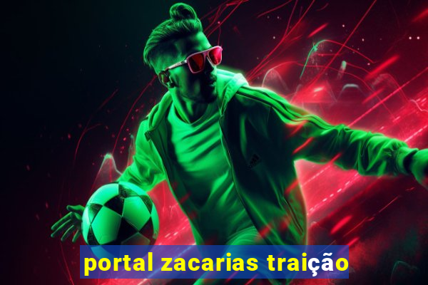 portal zacarias traição