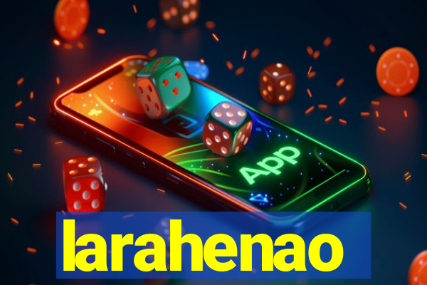 larahenao