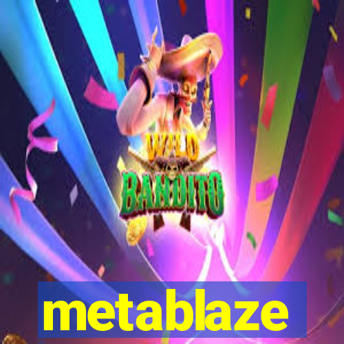 metablaze