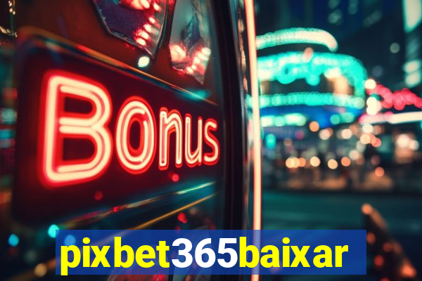 pixbet365baixar