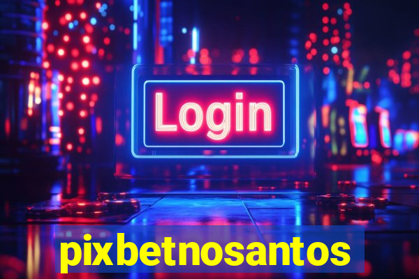 pixbetnosantos