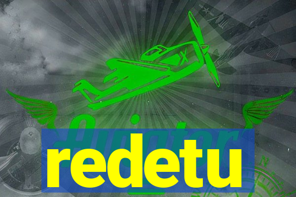 redetu