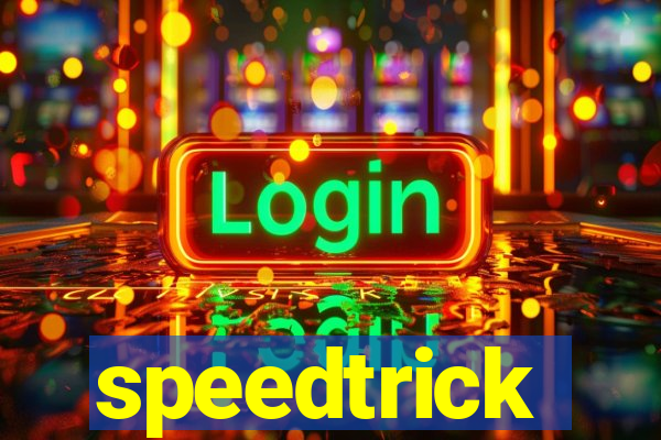 speedtrick