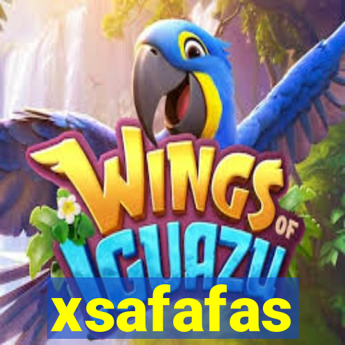 xsafafas